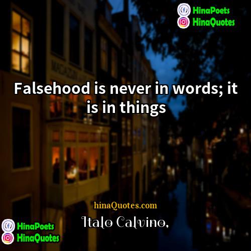 Italo Calvino Quotes | Falsehood is never in words; it is